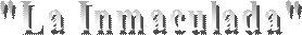 "La Inmaculada"