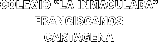 COLEGIO "LA INMACULADA"
FRANCISCANOS
CARTAGENA